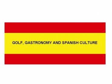 Semanas de Golf, Gastronomía y Cultura de España